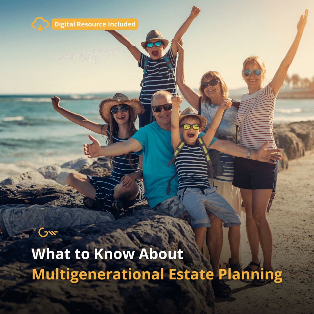 What to Know About Multigenerational Estate Planning