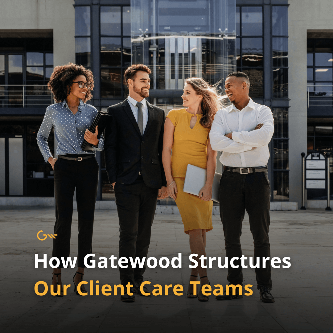 How Gatewood Structures Our Client Care Teams