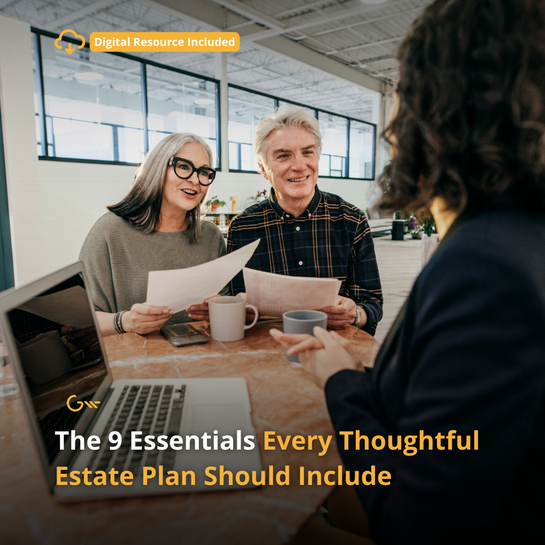 The 9 Essentials Every Thoughtful Estate Plan Should Include
