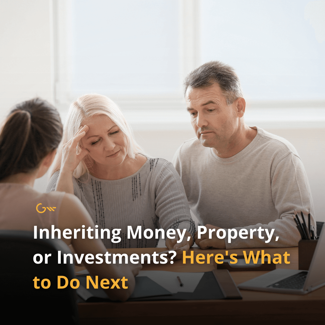 Inheriting Money, Property, or Investments? Here’s What to Do Next