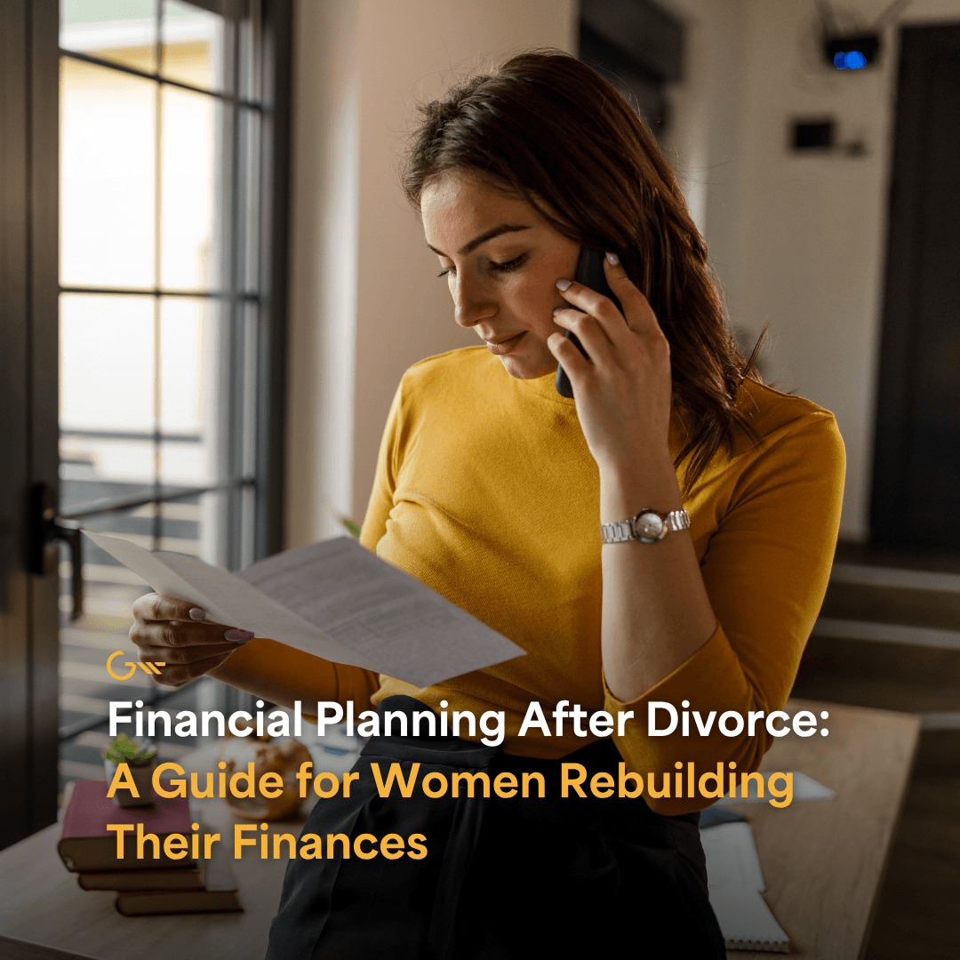 Financial Planning After Divorce: A Guide for Women Rebuilding Their Finances 