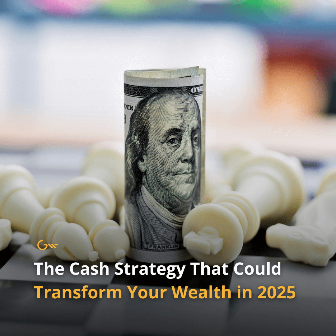The Cash Strategy That Could Transform Your Wealth in 2025