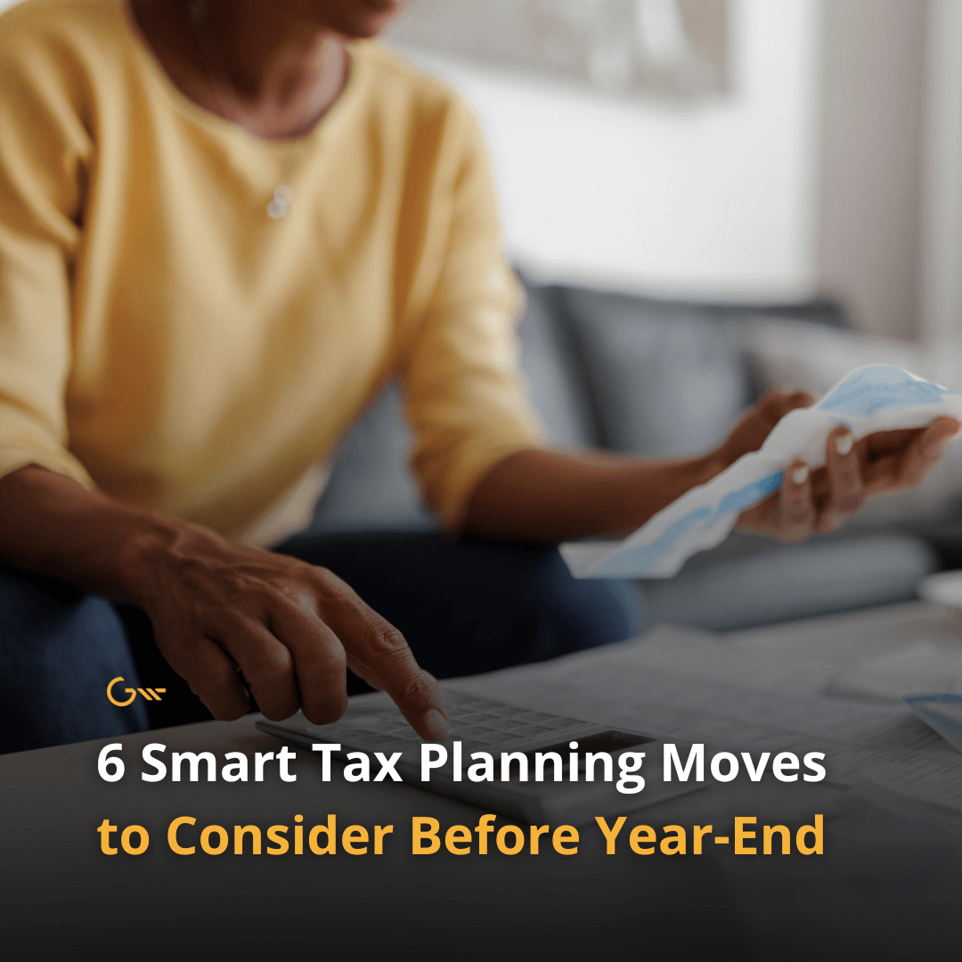 6 Smart Tax Planning Moves to Consider Before Year-End