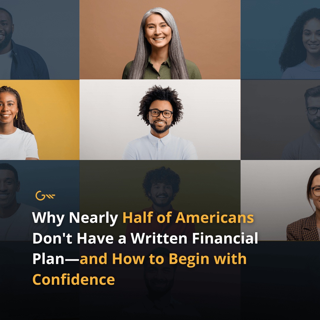 Why Nearly Half of Americans Don’t Have a Written Financial Plan—and How to Begin with Confidence