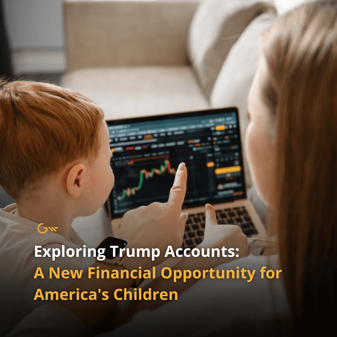 Exploring Trump Accounts: A New Financial Opportunity for America’s Children