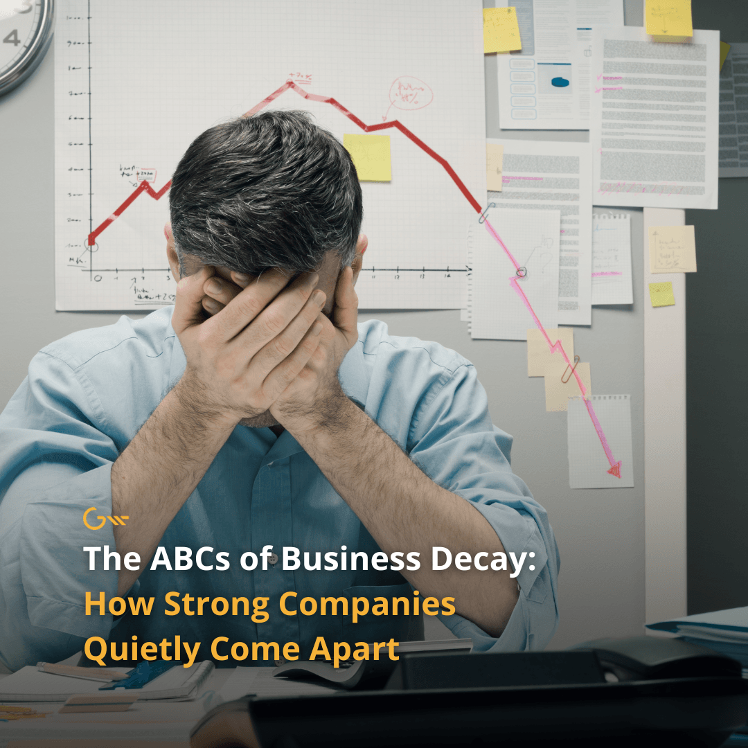 The ABCs of Business Decay: How Strong Companies Quietly Come Apart