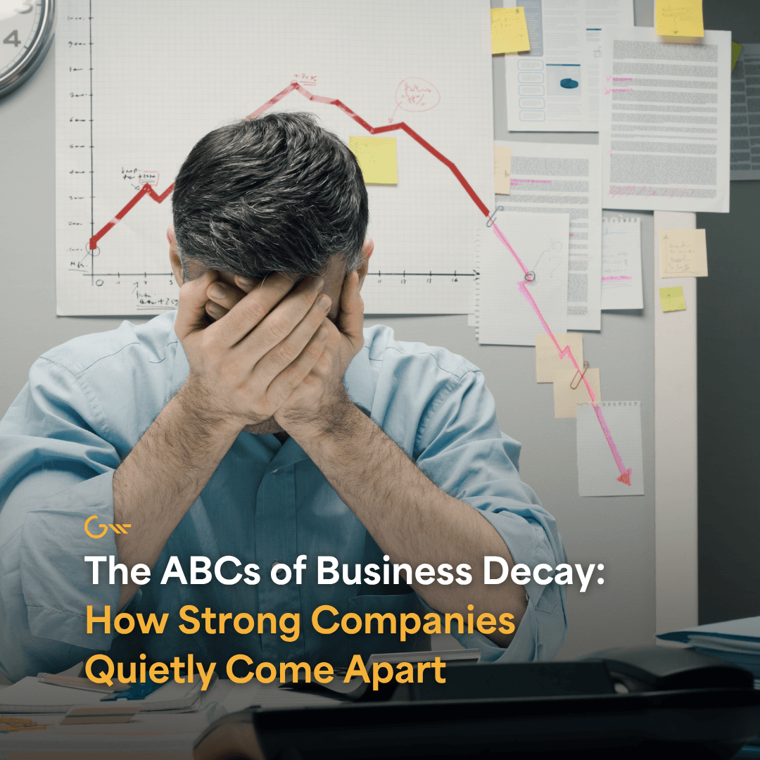 The ABCs of Business Decay: How Strong Companies Quietly Come Apart