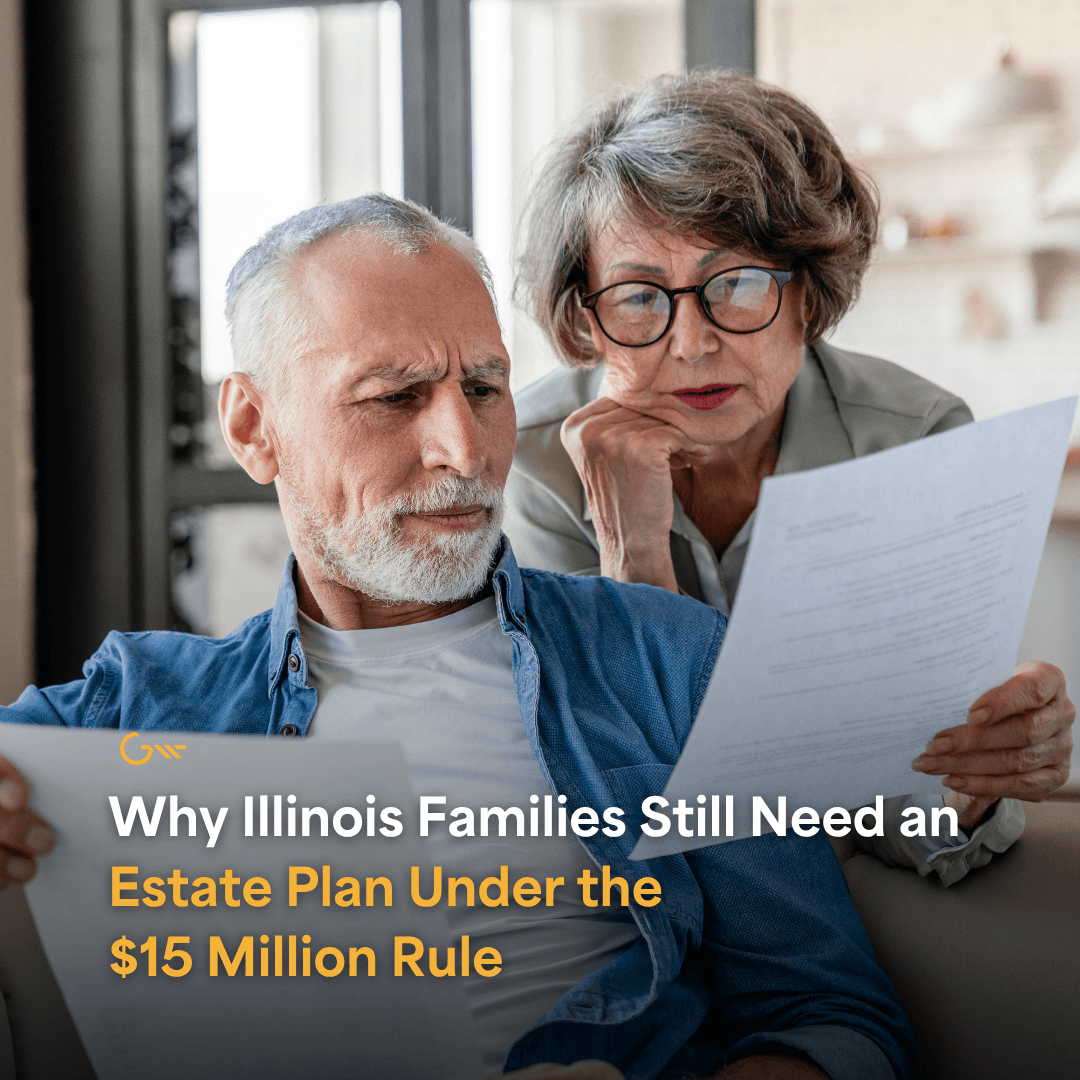 Why Illinois Families Still Need an Estate Plan Under the $15 Million Rule