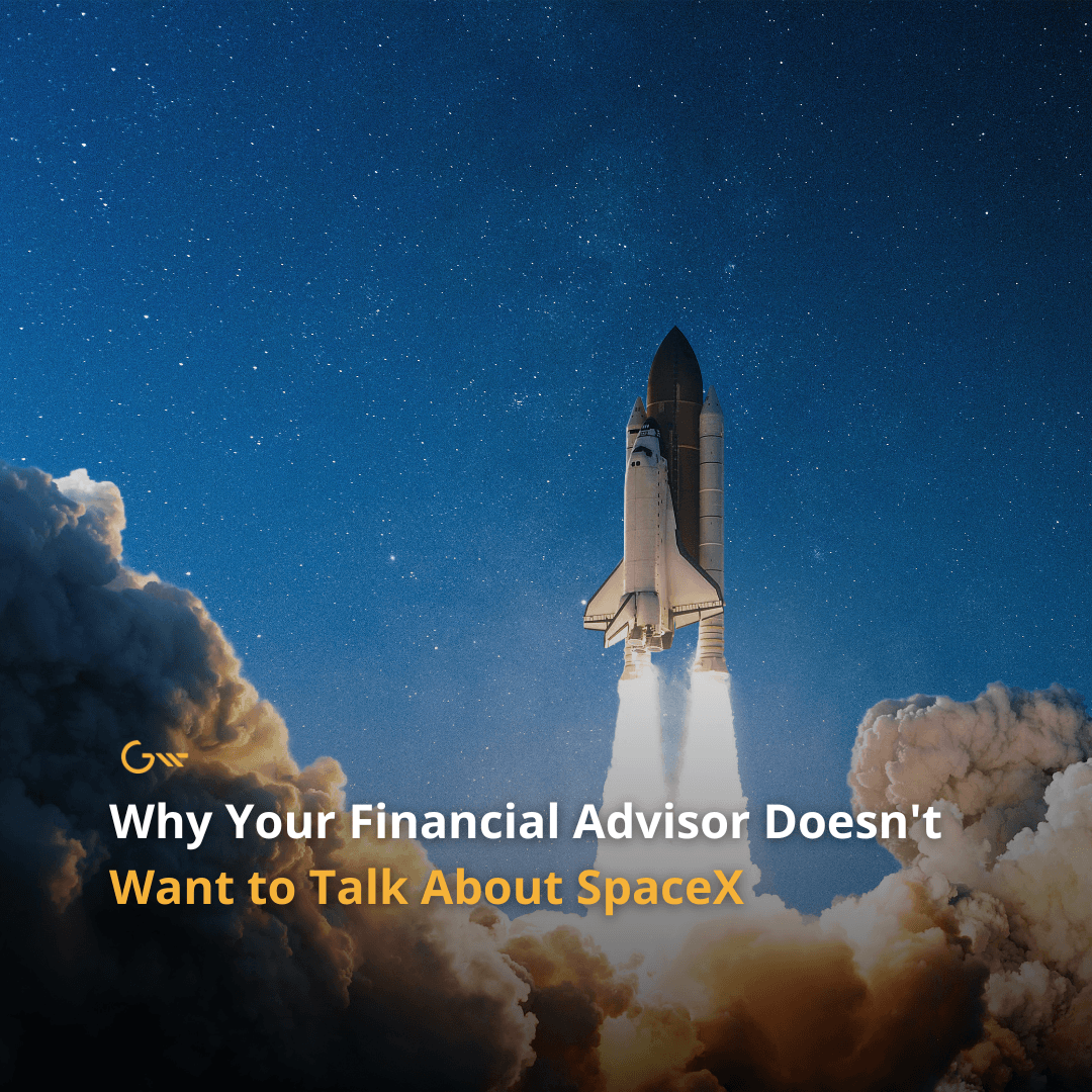 Why Your Financial Advisor Doesn’t Want to Talk About SpaceX
