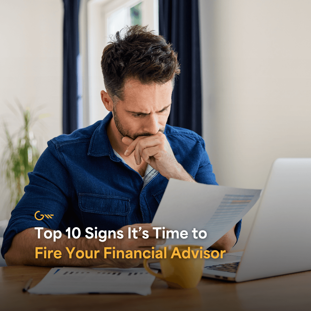 Top 10 Signs It’s Time to Fire Your Financial Advisor